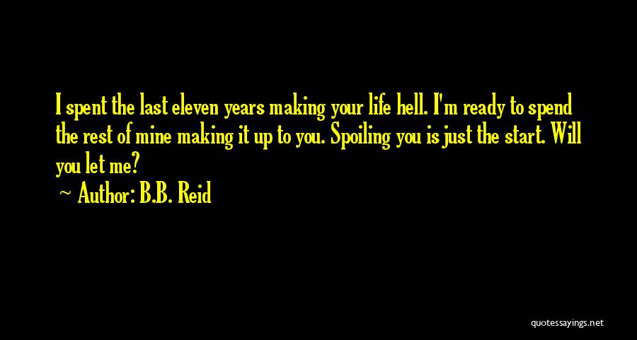 Spoiling Someone's Life Quotes By B.B. Reid