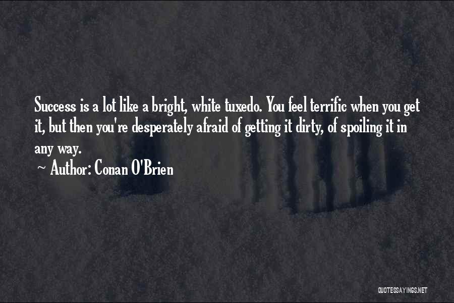 Spoiling You Quotes By Conan O'Brien