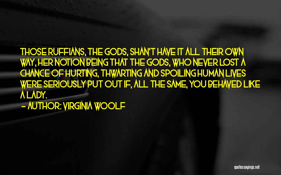 Spoiling You Quotes By Virginia Woolf