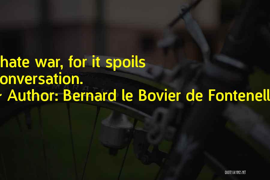 Spoils Of War Quotes By Bernard Le Bovier De Fontenelle