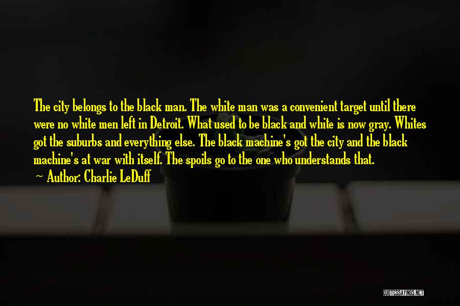 Spoils Of War Quotes By Charlie LeDuff