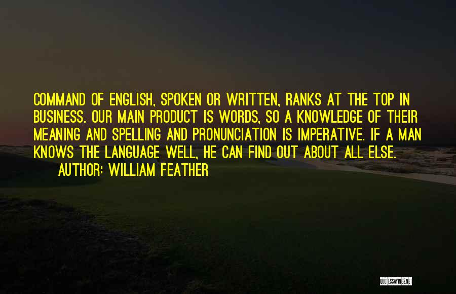 Spoken English Language Quotes By William Feather