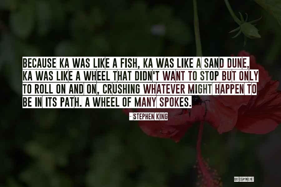 Spokes On A Wheel Quotes By Stephen King Spokes On A Wheel Quotes By Stephen King
