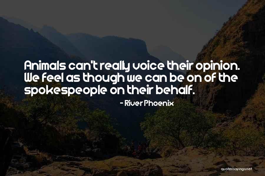 Spokespeople Quotes By River Phoenix Spokespeople Quotes By River Phoenix