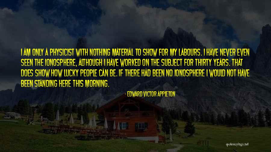 Sponaugle Quotes By Edward Victor Appleton Sponaugle Quotes By Edward Victor Appleton
