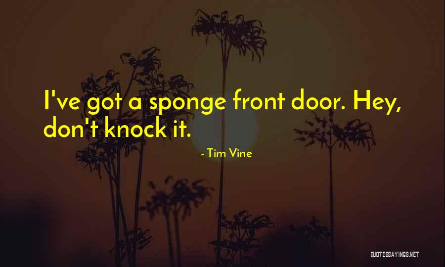Sponge It Quotes By Tim Vine Sponge It Quotes By Tim Vine
