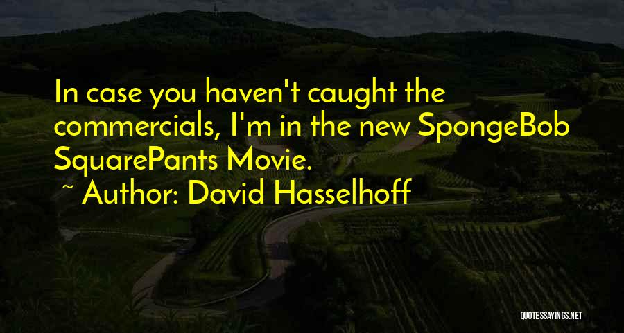 Spongebob Squarepants Movie 2 Quotes By David Hasselhoff