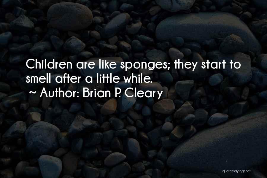 Sponges Quotes By Brian P. Cleary