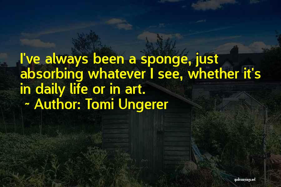 Sponges Quotes By Tomi Ungerer