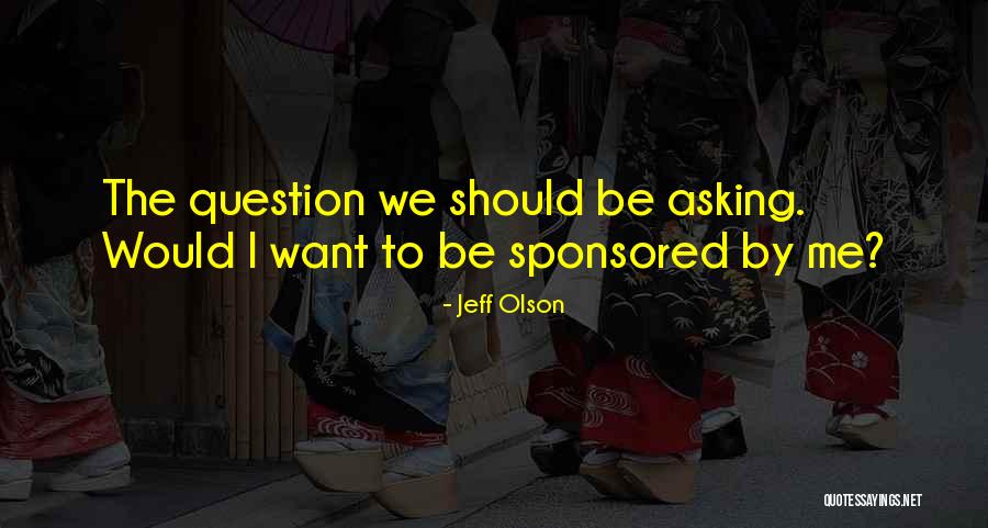 Sponsored Quotes By Jeff Olson Sponsored Quotes By Jeff Olson