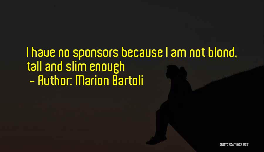 Sponsors Quotes By Marion Bartoli