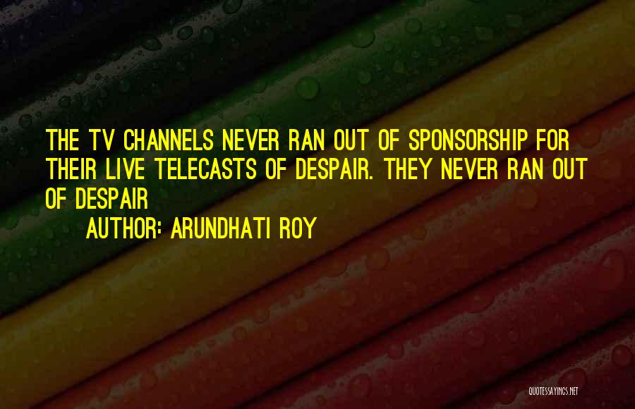 Sponsorship Quotes By Arundhati Roy