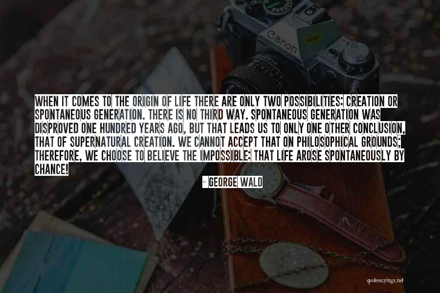Spontaneous Generation Quotes By George Wald Spontaneous Generation Quotes By George Wald