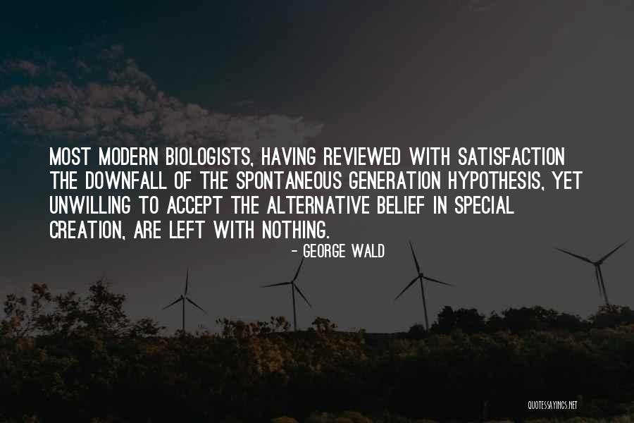 Spontaneous Generation Quotes By George Wald Spontaneous Generation Quotes By George Wald