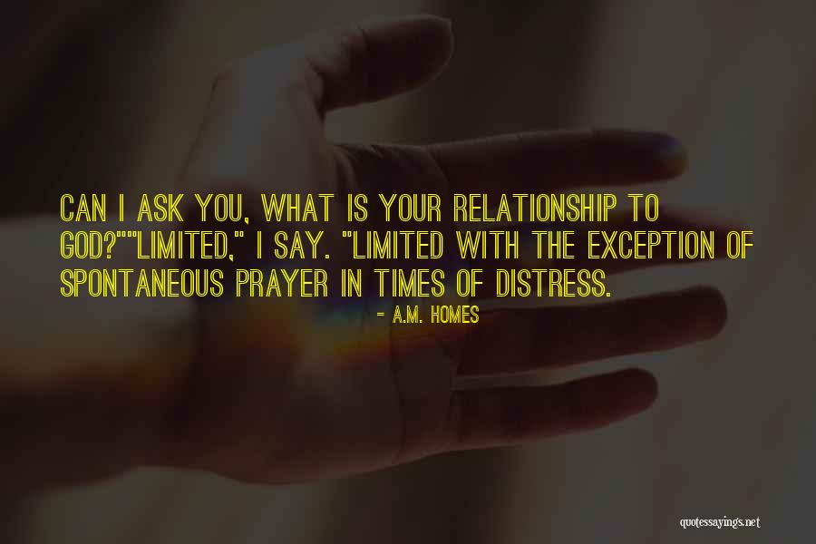 Spontaneous Prayer Quotes By A.M. Homes Spontaneous Prayer Quotes By A.M. Homes