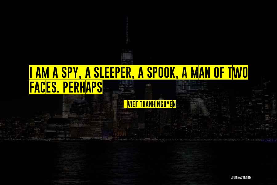 Spook Quotes By Viet Thanh Nguyen Spook Quotes By Viet Thanh Nguyen