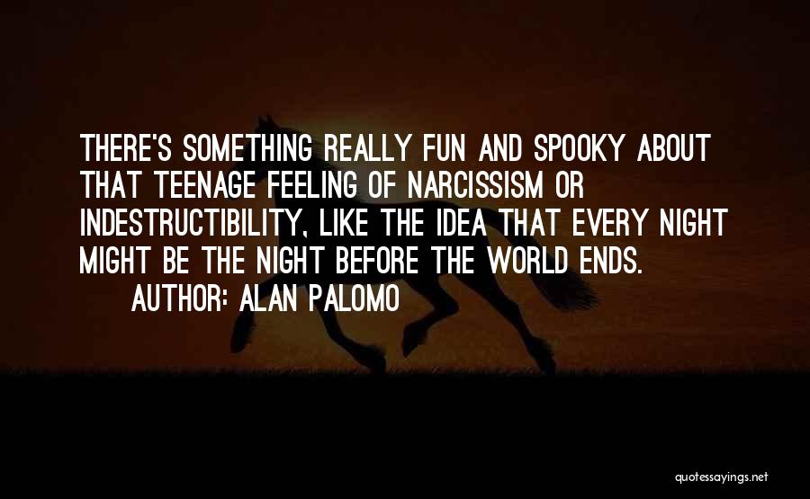 Spooky Things Quotes By Alan Palomo