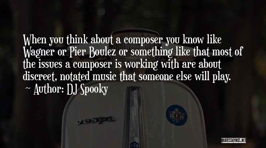 Spooky Things Quotes By DJ Spooky