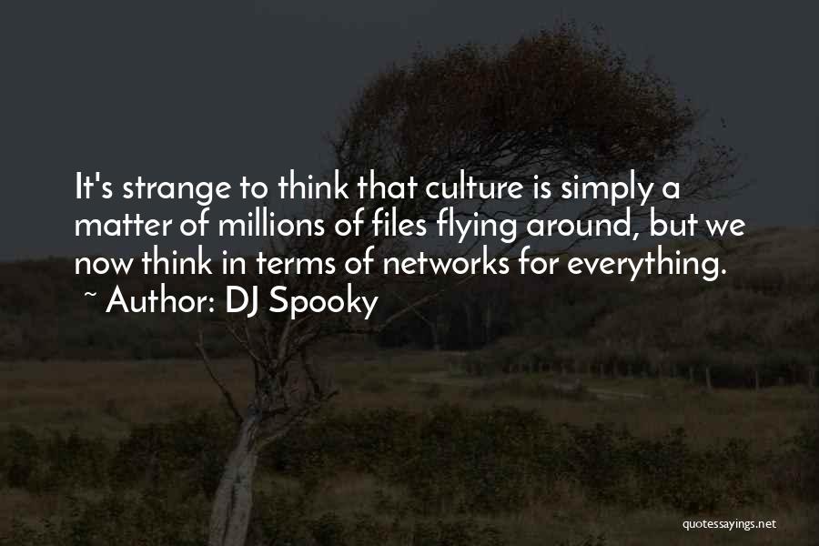 Spooky Things Quotes By DJ Spooky