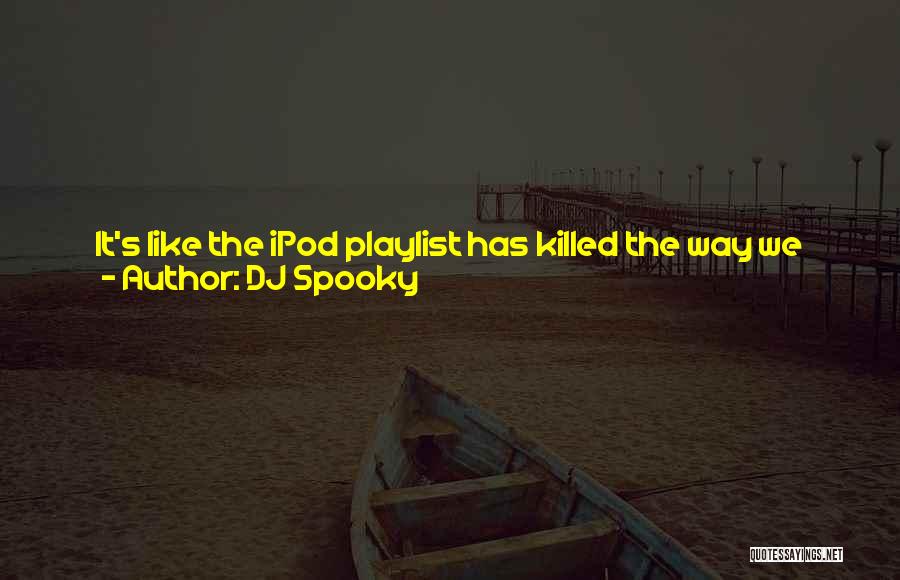 Spooky Things Quotes By DJ Spooky