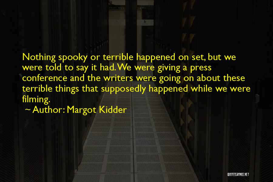 Spooky Things Quotes By Margot Kidder