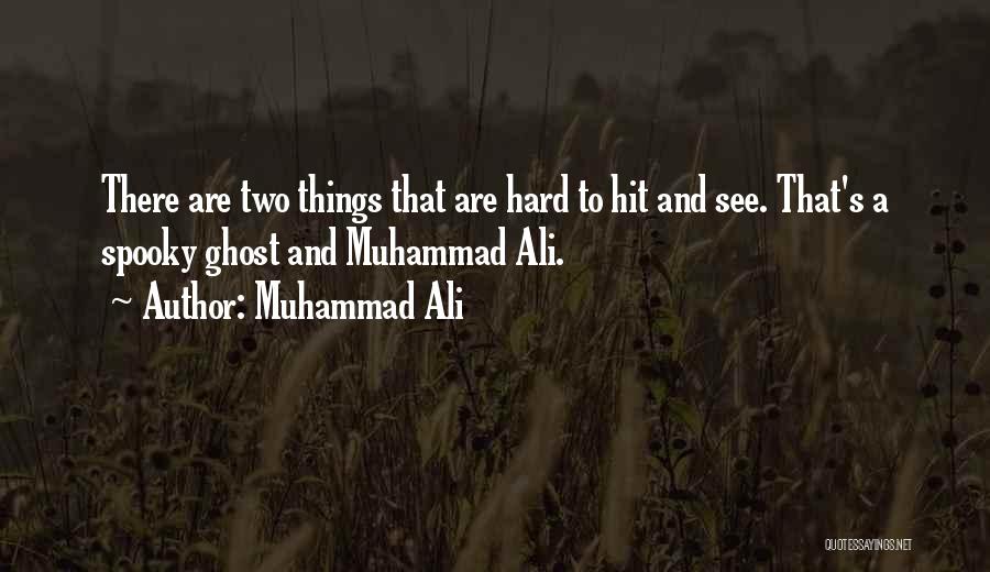 Spooky Things Quotes By Muhammad Ali