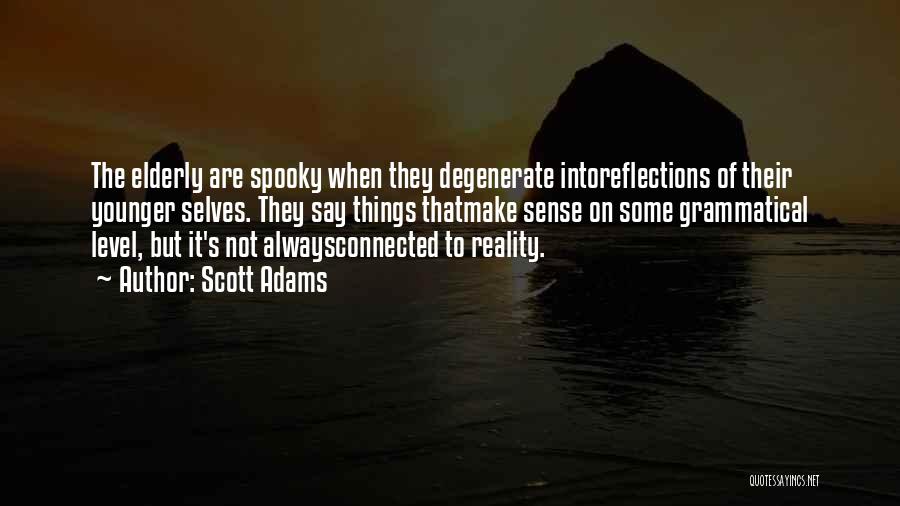 Spooky Things Quotes By Scott Adams