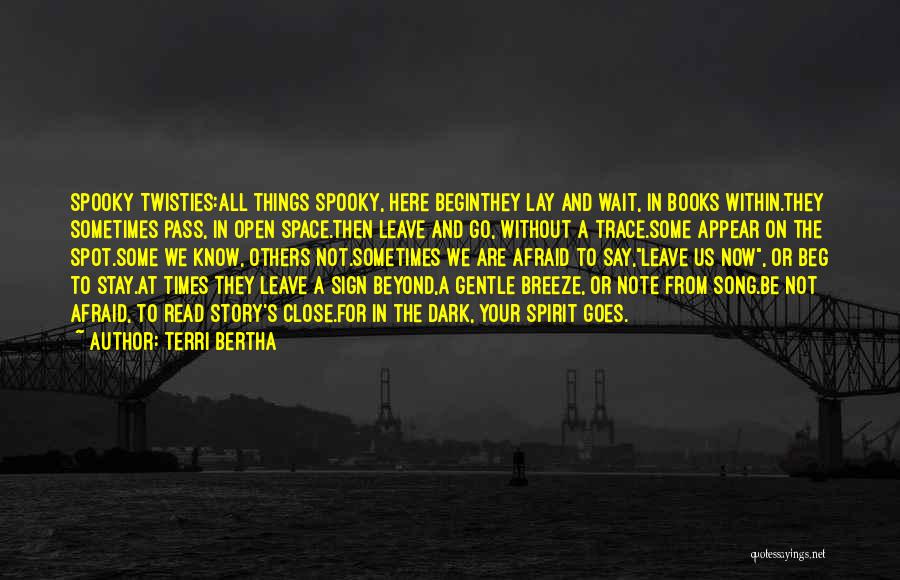 Spooky Things Quotes By Terri Bertha