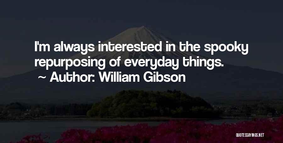 Spooky Things Quotes By William Gibson