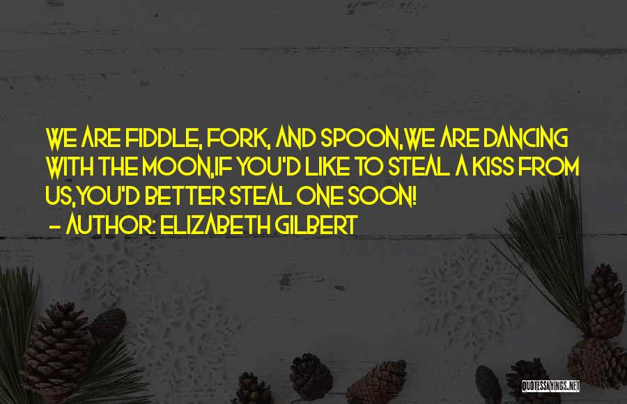 Spoon And Fork Quotes By Elizabeth Gilbert