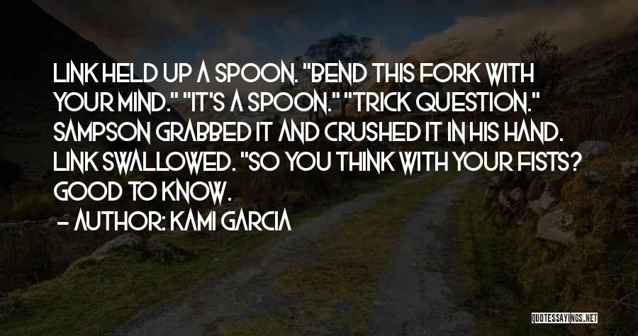 Spoon And Fork Quotes By Kami Garcia