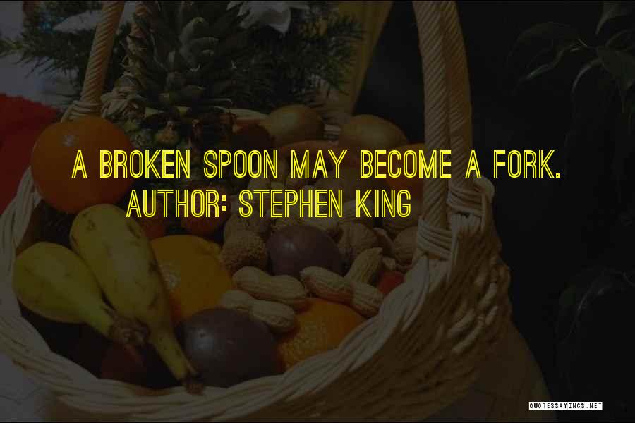 Spoon And Fork Quotes By Stephen King