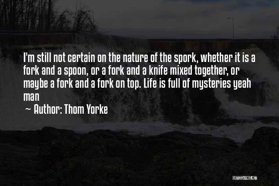 Spoon And Fork Quotes By Thom Yorke