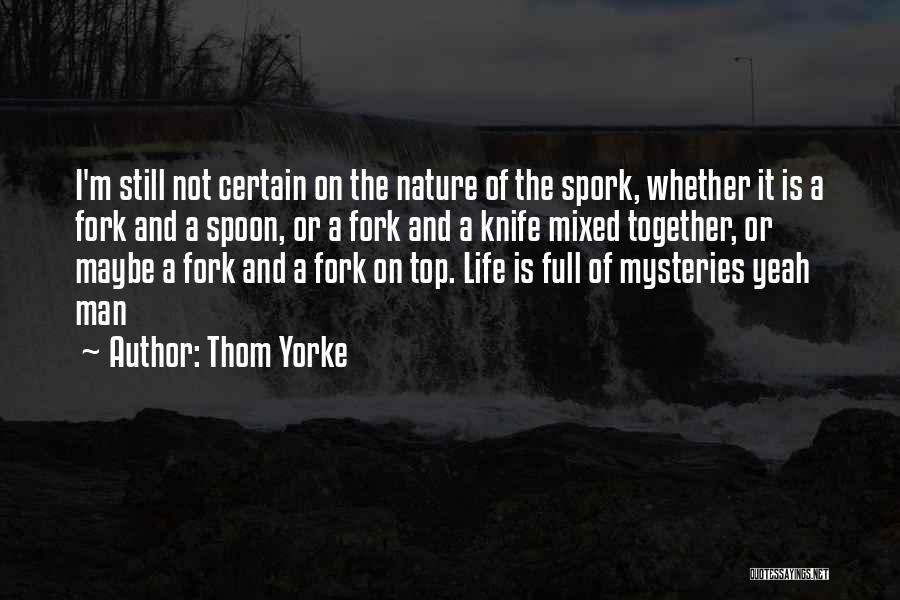 Spoon Fork Quotes By Thom Yorke
