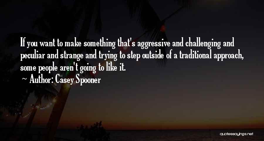 Spooner Quotes By Casey Spooner