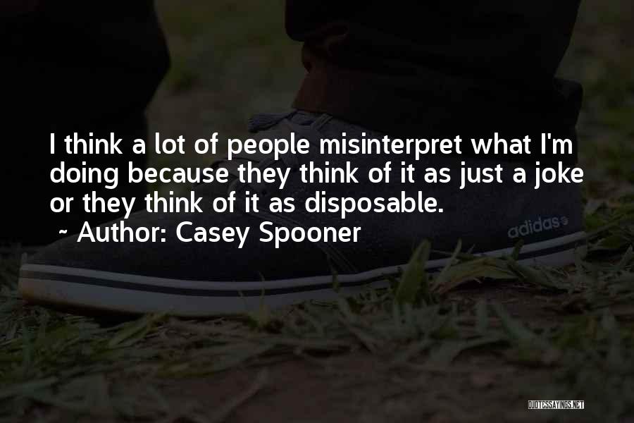 Spooner Quotes By Casey Spooner