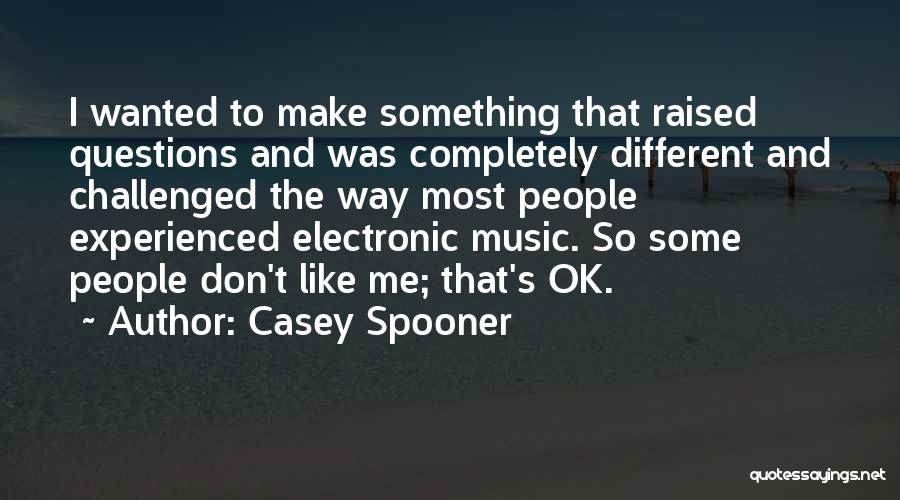 Spooner Quotes By Casey Spooner