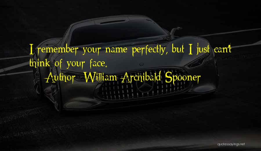 Spooner Quotes By William Archibald Spooner