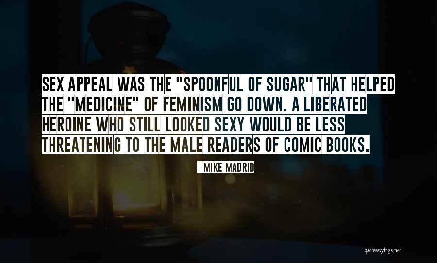 Spoonful Of Sugar Quotes By Mike Madrid