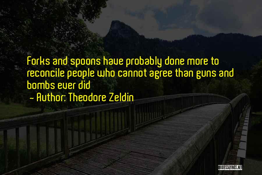 Spoons And Forks Quotes By Theodore Zeldin