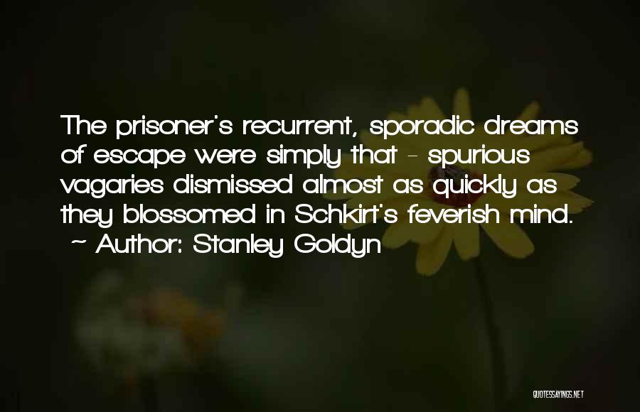 Sporadic Quotes By Stanley Goldyn