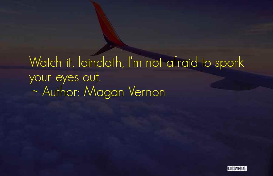 Spork Quotes By Magan Vernon