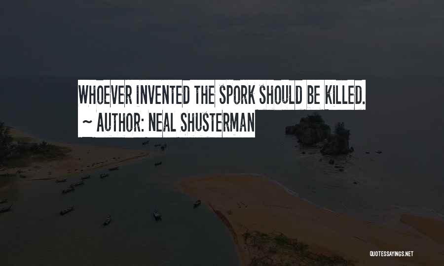 Spork Quotes By Neal Shusterman