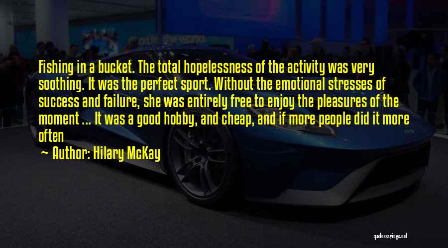 Sport Fishing Quotes By Hilary McKay