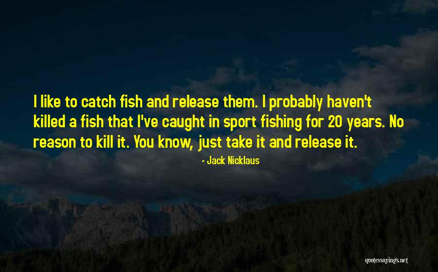 Sport Fishing Quotes By Jack Nicklaus