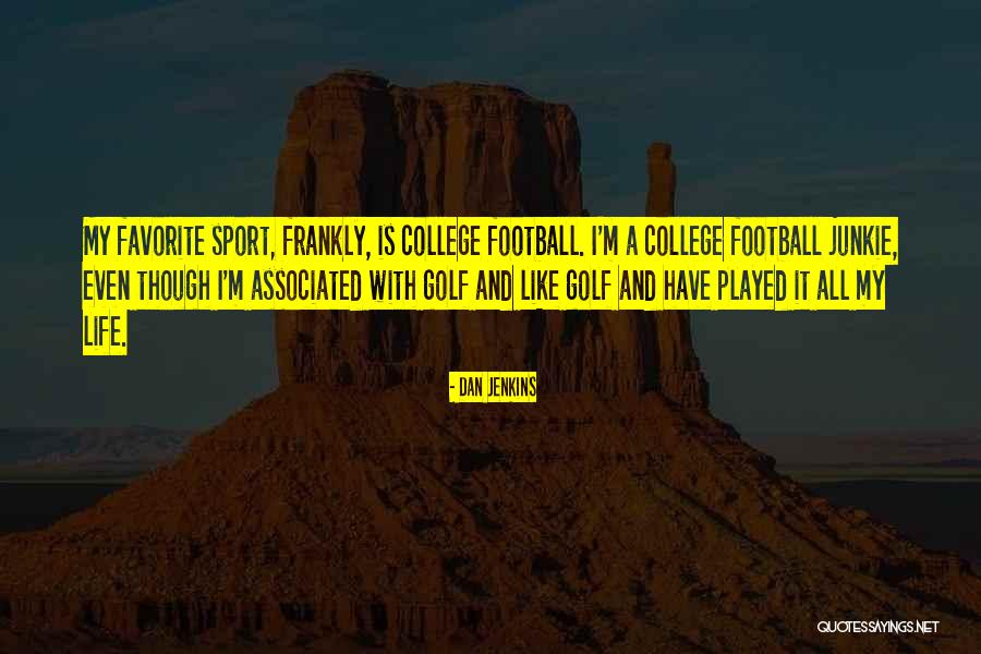 Sport Life Quotes By Dan Jenkins Sport Life Quotes By Dan Jenkins