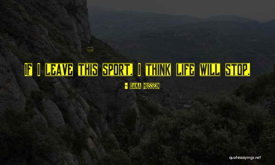 Sport Life Quotes By Dana Hussein Sport Life Quotes By Dana Hussein