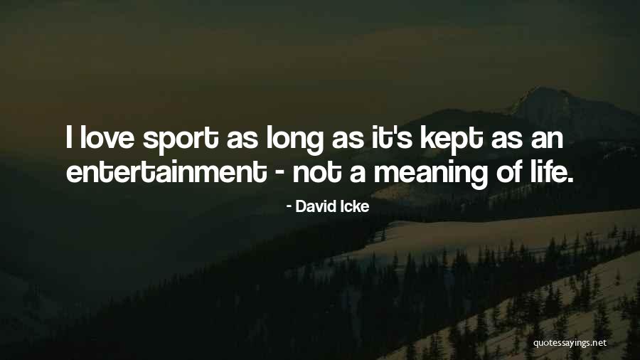 Sport Life Quotes By David Icke Sport Life Quotes By David Icke
