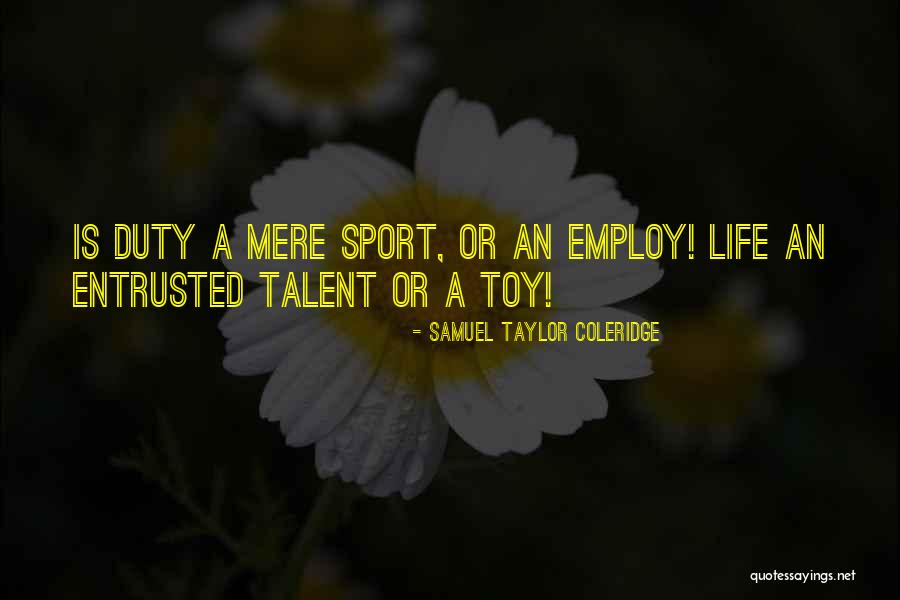 Sport Life Quotes By Samuel Taylor Coleridge Sport Life Quotes By Samuel Taylor Coleridge