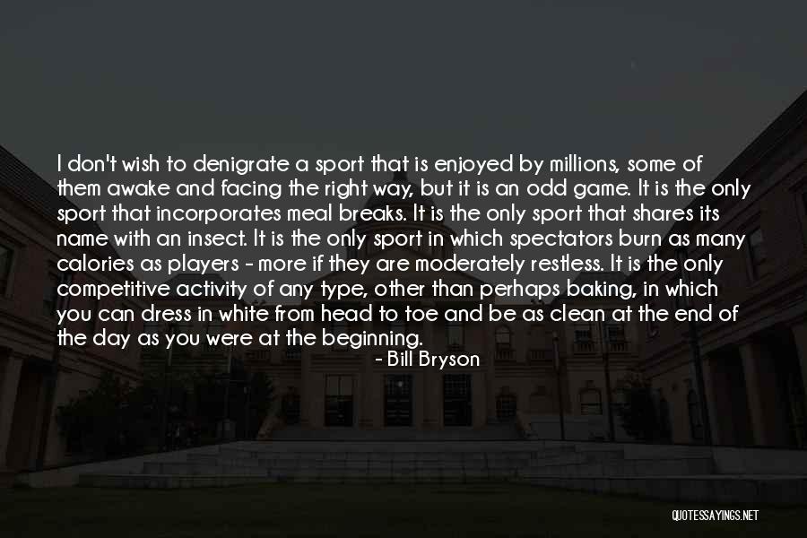 Sport Spectators Quotes By Bill Bryson Sport Spectators Quotes By Bill Bryson
